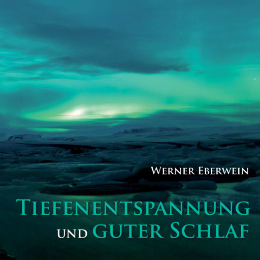 Werner Eberwein Tiefenentspannung und guter Schlaf